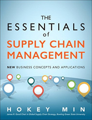 The Essentials of Supply Chain Management: New Business Concepts and Applications - Hokey Min