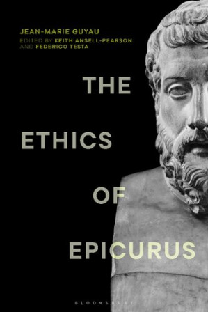 The Ethics of Epicurus and its Relation to Contemporary Doctrines - Jean-Marie Guyau; Federico Testa; Keith Ansell-Pearson; Federico Testa