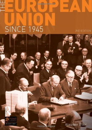 The European Union since 1945 - Alasdair Blair