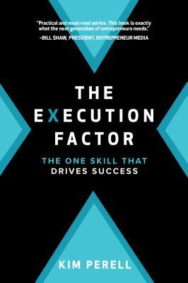 The Execution Factor: The One Skill That Drives Success By Kim Perell