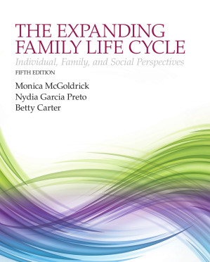 The Expanding Family Life Cycle: Individual, Family, and Social Perspectives - Monica McGoldrick; Nydia A. Garcia Preto; Betty A. Carter