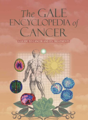 The Gale Encyclopedia of Cancer: A Guide to Cancer and Its Treatments By Gale (editor) - 9781410317414