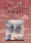 The Gale Encyclopedia of Surgery A Guide for Patients and Caregivers volume  3 By Anthony J. Senagore