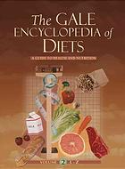 The Gale encyclopedia of diets : a guide to health and nutrition By Longe, Jacqueline L