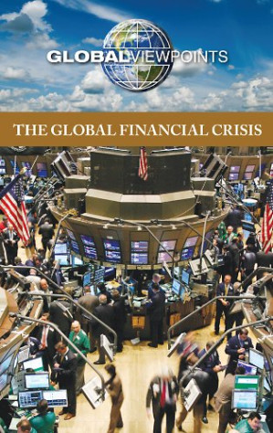 The Global Financial Crisis (Global Viewpoints) By Noah Berlatsky