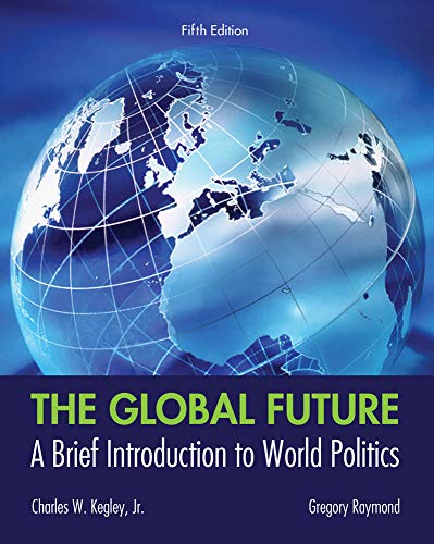 The Global Future: A Brief Introduction to World Politics - 5th Edition