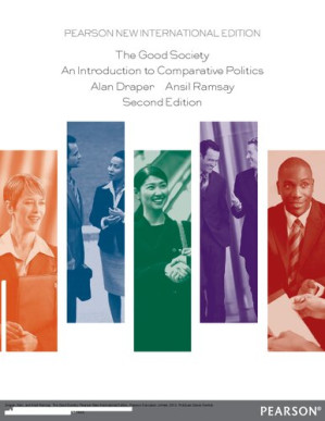 The Good Society: Pearson New International Edition:An Introduction toComparative Politics - Alan Draper