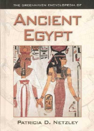 The Greenhaven Encyclopedias Of - Ancient Egypt By Patricia D. Netzley