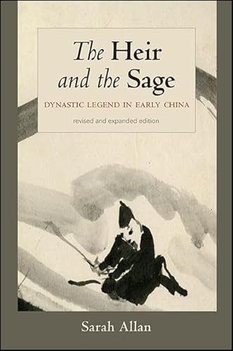 The Heir and the Sage, Revised and Expanded Edition: Dynastic Legend in Early China
