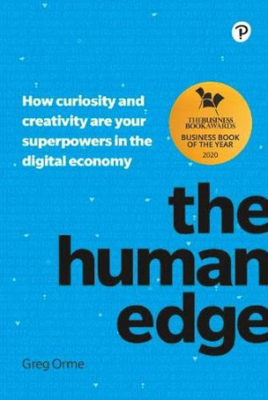 The Human Edge: How curiosity and creativity are your superpowers in the digital economy - Greg Orme