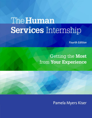 The Human Services Internship: Getting the Most from Your Experience By Pamela Myers Kiser - 9781305087347