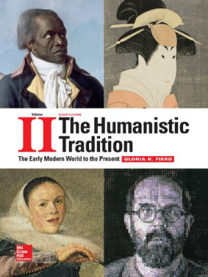 The Humanistic Tradition Volume 2: The Early Modern World to the Present By Gloria Fiero
