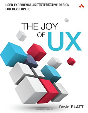 The Joy of UX - User Experience and Interactive Design for Developers - David S. Platt - 9780134277790-1