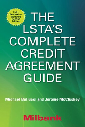 The LSTA's Complete Credit Agreement Guide, Second Edition By Michael Bellucci, Jerome McCluskey