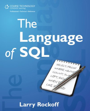 The Language of SQL: How to Access Data in Relational Databases By Larry Rockoff - 9781414455198