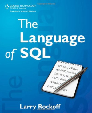 The Language of SQL: How to Access Data in Relational Databases By Larry Rockoff - 9781435457553