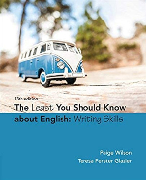The Least You Should Know About English: Writing Skills, 13th Edition By Wilson, Paige, Glazier, Teresa Ferster