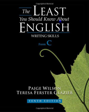 The Least You Should Know About English: Writing Skills, Form C, Tenth Edition By Paige Wilson, Teresa Ferster Glazier - 9780495809814