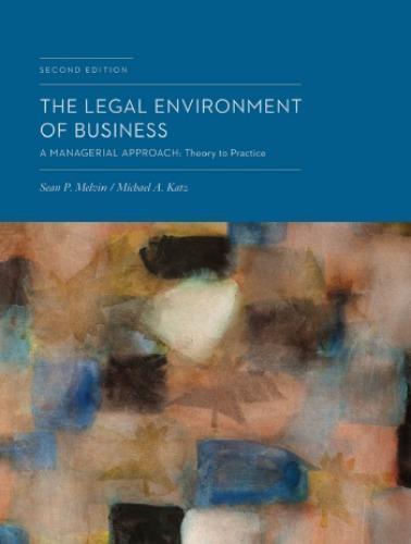 The Legal Environment Of Business A Managerial Approach Theory To Practice 2Nd Edition