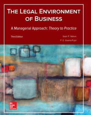The Legal Environment of Business, a Managerial Approach: Theory to Practice By Sean P Melvin; F E Guerra-Pujol