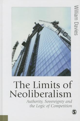 The Limits of Neoliberalism: Authority, Sovereignty and the Logic of Competition (Published in association with Theory, Culture & Society) - 9781446270684