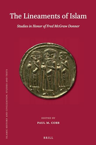 The Lineaments of Islam: Studies in Honor of Fred McGraw Donner