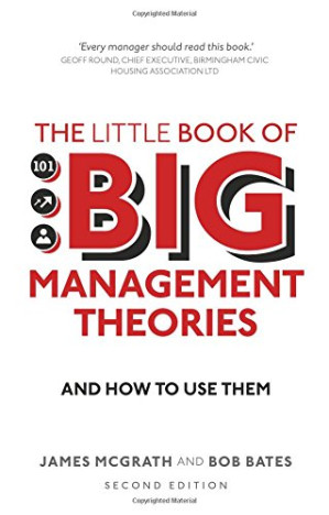 The Little Book of Big Management Theories: ... and how to use them - McGrath, James;Bates, Bob - 9781292200620