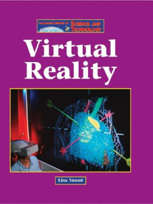 The Lucent Library of Science and Technology - Virtual Reality By Lisa Yount