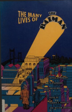 The Many Lives of the Batman: Critical Approaches to a Superhero and his Media - Roberta Pearson, William Uricchio