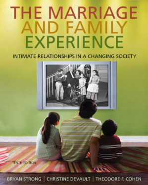 The Marriage and Family Experience: Intimate Relationships in a Changing Society (10th Edition) By Bryan (Bryan Strong) Strong, Christine DeVault, Theodore F. Cohen - 9780787687168