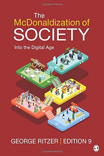 The McDonaldization of Society: Into the Digital Age - 9th Edition