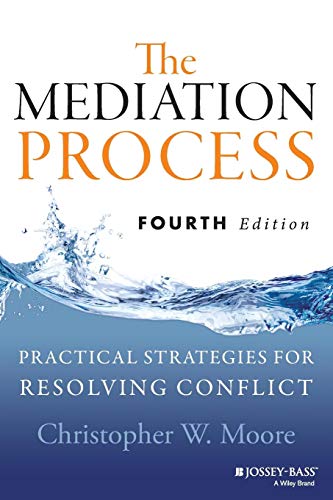 The Mediation Process: Practical Strategies for Resolving Conflict - 4th Edition