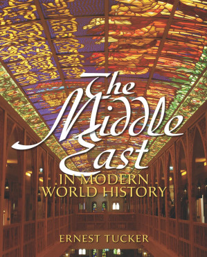 The Middle East in Modern World History - Tucker, Ernest;