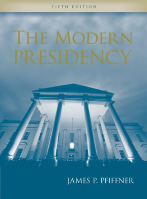 The Modern Presidency By James P. Pfiffner - 9780324789751