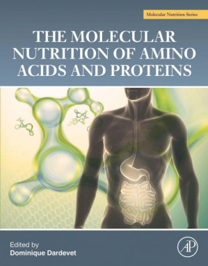 The Molecular Nutrition of Amino Acids and Proteins: A Volume in the Molecular Nutrition Series - Dominique Dardevet (ed.)
