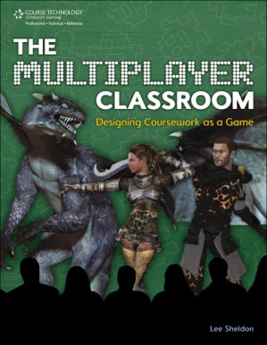 The Multiplayer Classroom: Designing Coursework as a Game By Lee Sheldon - 9781598638516