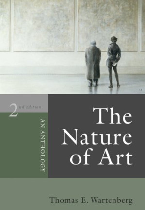 The Nature of Art: An Anthology By Thomas E. Wartenberg