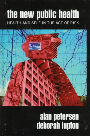 The New Public Health: Health and Self in the Age of Risk