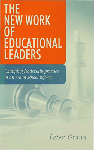 The New Work of Educational Leaders: Changing Leadership Practice in an Era of School Reform