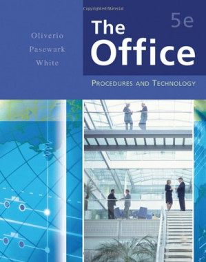 The Office: Procedures and Technology (5th Edition) By Mary Ellen Oliverio, William R. Pasewark, Jr., Bonnie R. White