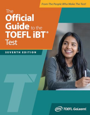 The Official Guide to the TOEFL iBT Test, Seventh Edition By Educational Testing Service