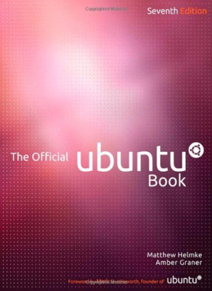 The Official Ubuntu Book - Matthew Helmke, Amber Graner, Kyle Rankin, Benjamin Mako Hill, Jono Bacon