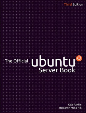 The Official Ubuntu Server Book - Kyle Rankin, Benjamin Mako Hill - 9780133017533-1