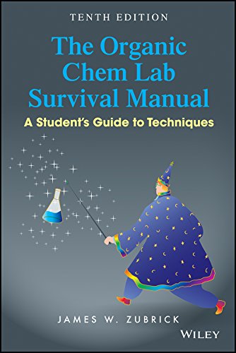 The Organic Chem Lab Survival Manual: A Student’s Guide to Techniques - 10th Edition