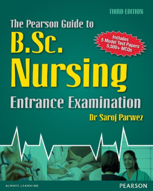 The Pearson Guide to B.Sc. Nursing Entrance Examination - Dr Saroj Parwez