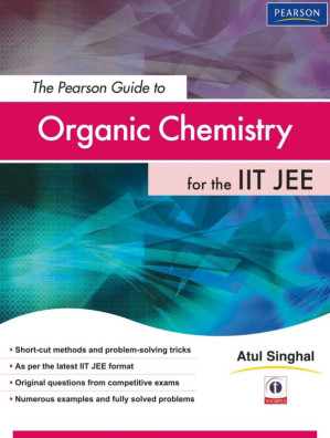 The Pearson Guide to Organic Chemistry for IIT JEE - Atul Singhal