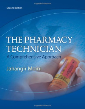 The Pharmacy Technician: A Comprehensive Approach , Second Edition By Jahangir Moini