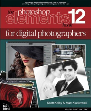 The Photoshop Elements 12 Book for Digital Photographers (Voices That Matter) - Scott Kelby, Matt Kloskowski
