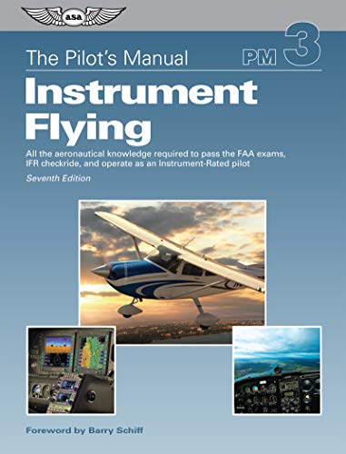 The Pilotâ€™s Manual: Instrument Flying - 7th Edition