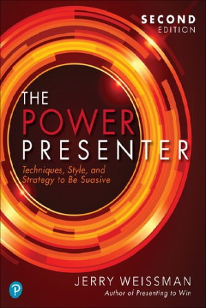 The Power Presenter: Techniques, Style, And Strategy To Be Suasive - Jerry Weissman
